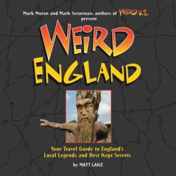 Hardcover Weird England: Your Travel Guide to England's Local Legends and Best Kept Secrets Book