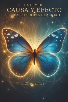 La Ley de Causa y Efecto: Crea Tu Propia Realidad