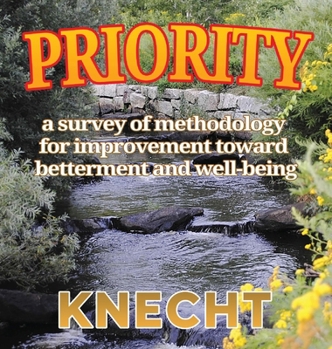Hardcover Priority: A survey of methodology for improvement toward betterment and well-being Book