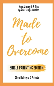 Paperback Made to Overcome - Single Parenting Edition: Hope, Strength & Tips By & For Single Parents Book