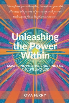 Paperback Unleashing the Power Within: Mastering Positive Thinking for a Fulfilling Life [Large Print] Book