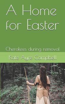 Paperback A Home for Easter: Cherokees during removal Book