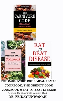 Paperback THE CARNIVORE CODE MEAL PLAN & COOKBOOK, THE OBESITY CODE COOKBOOK & EAT TO BEAT DISEASE: 3 in 1 Books Collection Set Book