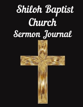 Paperback Shiloh Baptist Church Sermon Journal: This sermon journal is a guided notebook suitable for taking to church to write notes in. Book