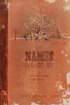 Paperback The Names We Go by: A Western Novel Book