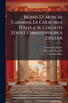 Paperback Bionis Et Moschi Carmina Ex Codicibus Italis a Se Collatis Edidit Christophorus Ziegler [Swedish] Book