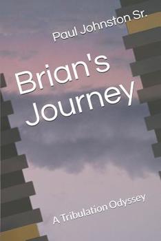 Paperback Brian's Journey: A Tribulation Odyssey Book