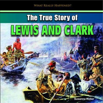 Paperback The True Story of Lewis and Clark Book