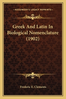 Paperback Greek And Latin In Biological Nomenclature (1902) Book