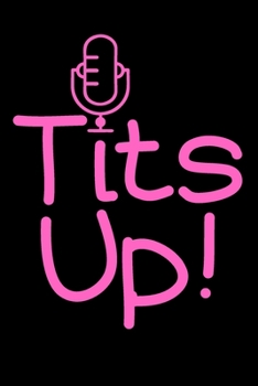 Tits Up!: Sketch Paper Notebook To Write in Feminist Book Gift Funny best friend gift, funny wife gift Empowring Women Quote Notebook