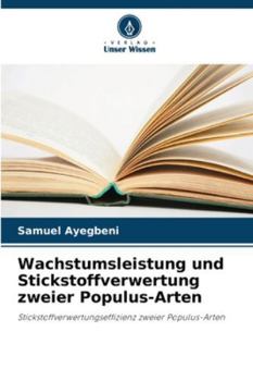 Paperback Wachstumsleistung und Stickstoffverwertung zweier Populus-Arten [German] Book