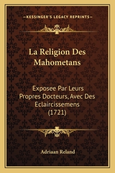 Paperback La Religion Des Mahometans: Exposee Par Leurs Propres Docteurs, Avec Des Eclaircissemens (1721) [French] Book