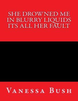Paperback She drown me in blurry liquid its all her fault Book
