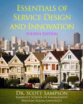 Paperback Essentials of Service Design and Innovation - 4th Edition: Developing high-value service businesses with PCN Analysis Book
