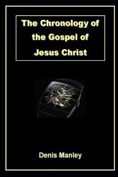 The Chronology of the Gospel of Jesus Christ