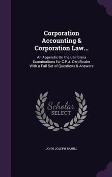 Hardcover Corporation Accounting & Corporation Law...: An Appendix On the California Examinations for C.P.a. Certificater With a Full Set of Questions & Answers Book