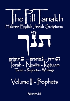Paperback The Pill Tanakh: Hebrew-English Jewish Scriptures, Volume II - The Prophets Book