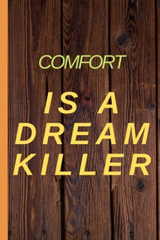 CONFORT IS A DREAM KILLER - Notebook: signed Notebook/Journal Book to Write in, (6” x 9”), 100 Pages, (Gift For Friends, ... & Kids ) - Inspirational & Motivational Quote