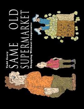Paperback Same Old Supermarket: Shopping Without Compromise Book