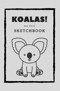 Paperback Koalas! my first Sketchbook: Sketch, draw, doodle or scribble your favorite koala. A book for young and old! Book