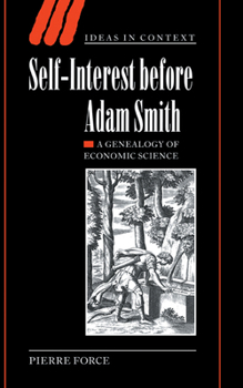 Hardcover Self-Interest Before Adam Smith: A Genealogy of Economic Science Book