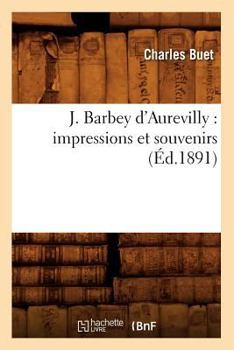 Paperback J. Barbey d'Aurevilly: Impressions Et Souvenirs (Éd.1891) [French] Book