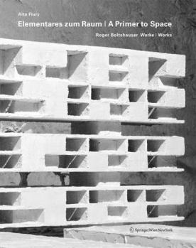 Hardcover Elementares zum Raum | A Primer to Space: Roger Boltshauser Werke | Works (German and English Edition) [German] Book