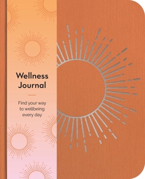 Paperback Wellness Journal: Find Your Way to Wellbeing Every Day Book