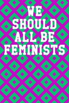 We Should All Be Feminists: Blank Recipe Page Notebook 6”x9” 120 Pages