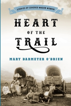 Paperback Heart of the Trail: Stories of Covered Wagon Women Book