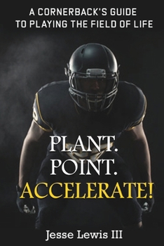 Paperback Plant. Point. Accelerate!: A Cornerback's Guide to Playing the Field of Life. Book