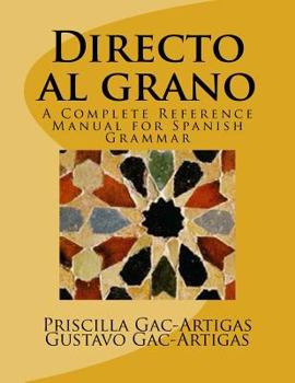 Paperback Directo al grano: A Complete Reference Manual for Spanish Grammar Book