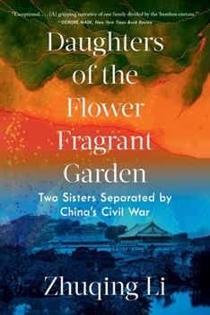 Paperback Daughters of the Flower Fragrant Garden: Two Sisters Separated by China's Civil War Book