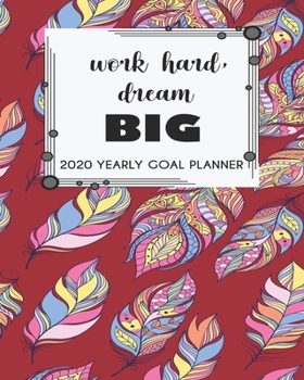 2020 Yearly Goal Planner: Work Hard Dream Big Yearly Goal Planner Goal Setting Journey Hard Dreamer
