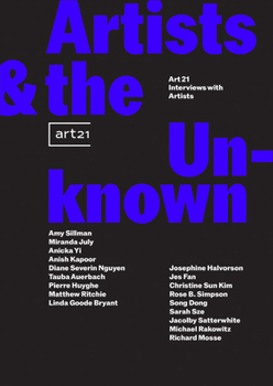 Paperback Artists & the Unknown: Art21 Interviews with Artists Book