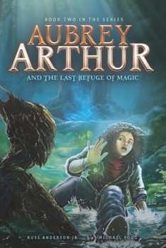 Paperback Aubrey Arthur and the Last Refuge of Magic Book