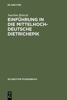 Einführung in die mittelhochdeutsche Dietrichepik (Gruyter - de Gruyter Studienbücher) (Gruyter - de Gruyter Studienbücher)