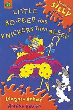 Little BO-Peep Has Knickers That Bleep (Seriously Silly Rhymes) - Book  of the Seriously Silly