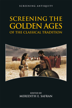 Hardcover Screening the Golden Ages of the Classical Tradition Book