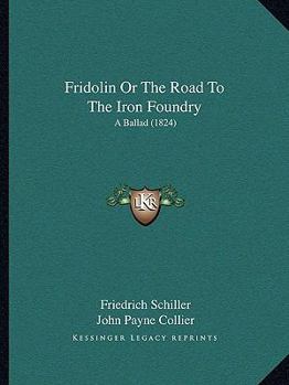 Paperback Fridolin Or The Road To The Iron Foundry: A Ballad (1824) Book