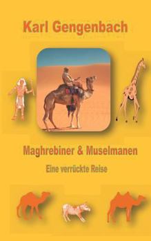 Paperback Maghrebiner und Muselmanen: Eine verrückte Reise [German] Book