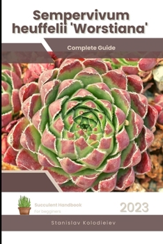 Paperback Sempervivum heuffelii 'Worstiana': Succulent Handbook: Complete Guide to Growing Succulent Plant Book