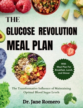 Paperback The Glucose Revolution Meal Plan: The Transformative Influence of Maintaining Optimal Blood Sugar Levels Book