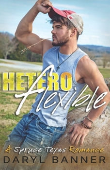 Heteroflexible - Book #3 of the Spruce Texas