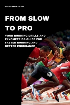 Paperback From Slow To Pro: Your Running Drills And Plyometrics Guide For Faster Running And Better Endurance Book