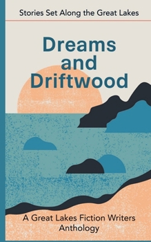 Paperback Dreams and Driftwood: Stories Set Along the Great Lakes Book