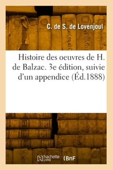 Paperback Histoire Des Oeuvres de H. de Balzac. 3e Édition [French] Book