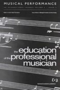 Education of the Professional Musician: A Special Issue of the Journal Musical Performance Book Cover