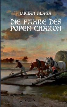 Paperback Die Fähre des Popen Charon: Übersetzung von "Luntrea lui Caron" [German] Book