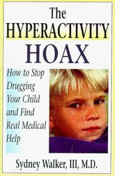 Hardcover The Hyperactivity Hoax: How to Stop Drugging Your Child and Find Real Medical Help Book
